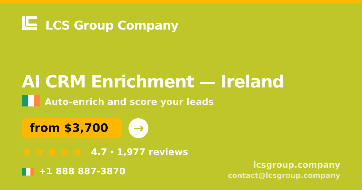 AI CRM Enrichment in Dublin — from $3,800/mo, rated 4.9/5 by 838 clients. LCS Group Company.