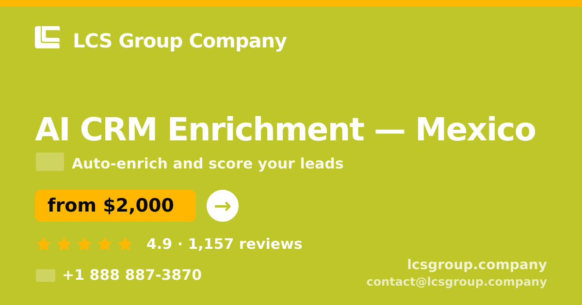 AI CRM Enrichment in Mexico — from $2,000/mo, rated 4.9/5 by 1157 clients. LCS Group Company.