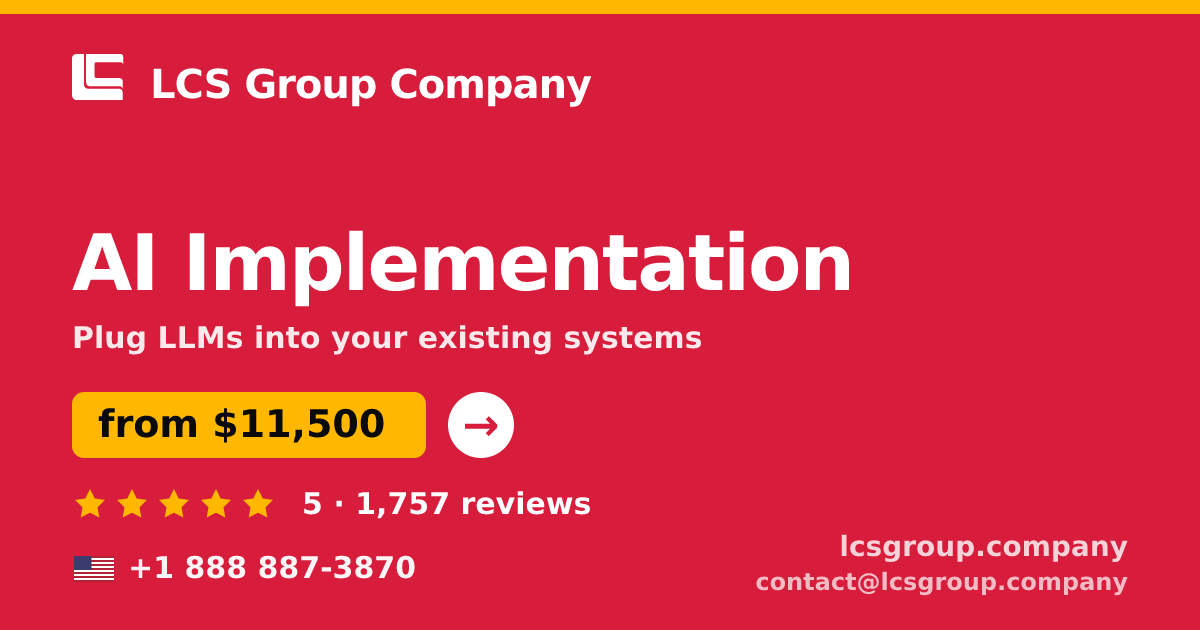 AI Implementation in the USA — from $11,500, rated 5/5 by 1757 clients. LCS Group Company.