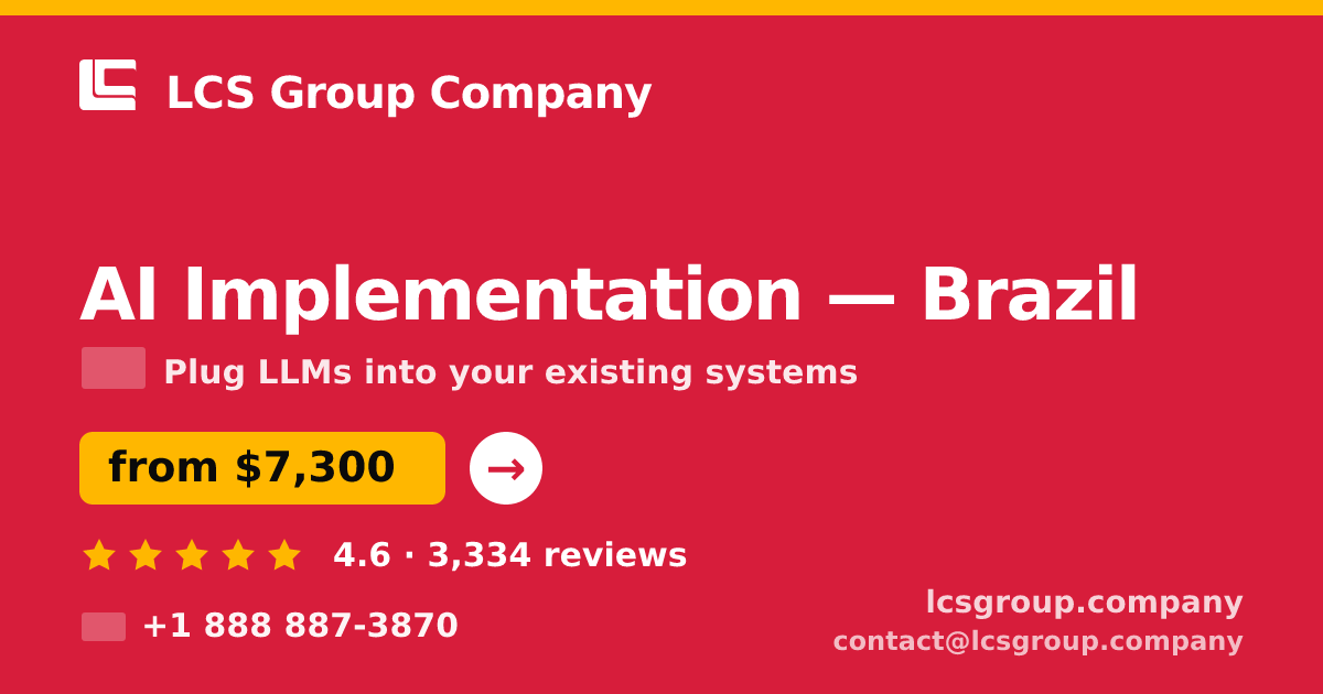 AI Implementation in Brazil — from $7,300, rated 4.6/5 by 3334 clients. LCS Group Company.
