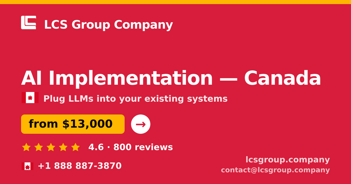 AI Implementation in Canada — from $13,000, rated 4.6/5 by 800 clients. LCS Group Company.