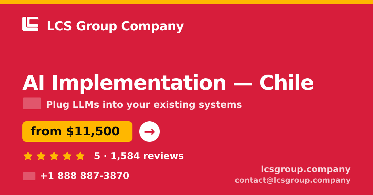 AI Implementation in Chile — from $11,500, rated 5/5 by 1584 clients. LCS Group Company.