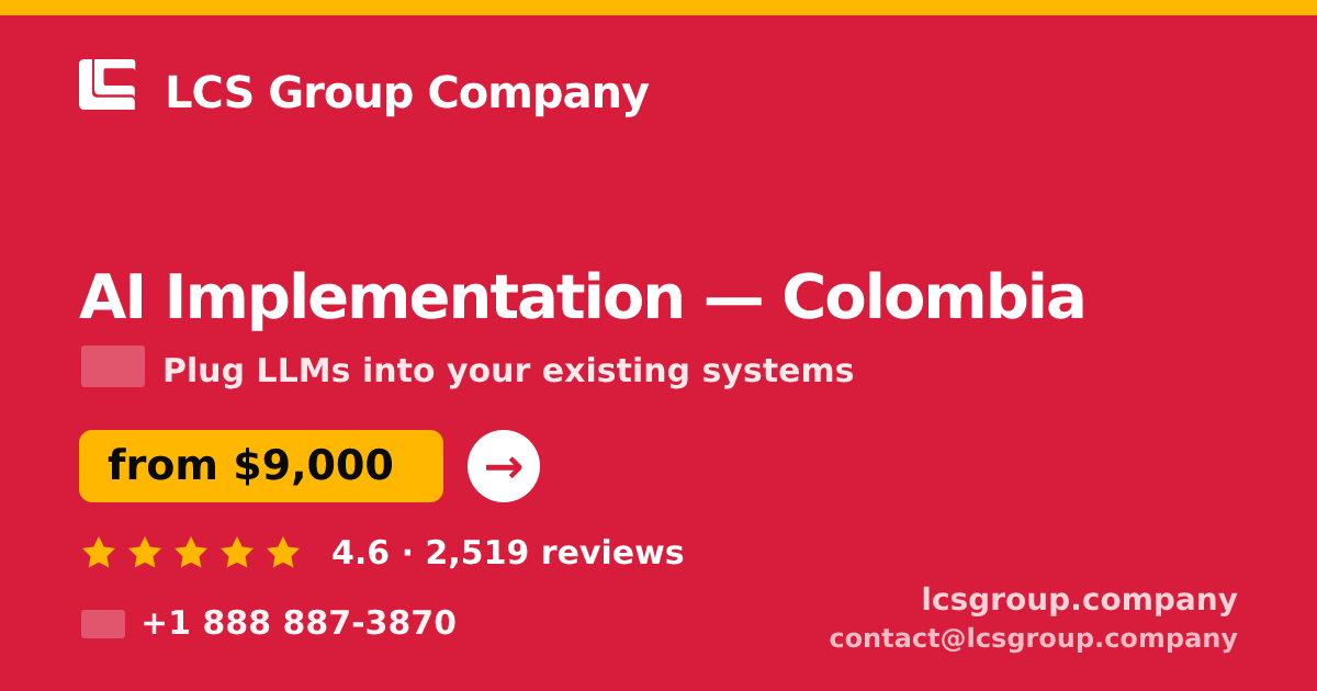 AI Implementation in Colombia — from $9,000, rated 4.6/5 by 2519 clients. LCS Group Company.