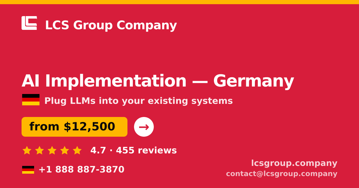 AI Implementation in Germany — from $12,500, rated 4.7/5 by 455 clients. LCS Group Company.