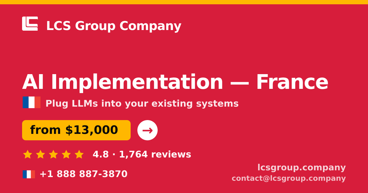 AI Implementation in France — from $13,000, rated 4.8/5 by 1764 clients. LCS Group Company.