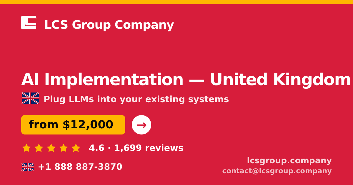 AI Implementation in United Kingdom — from $12,000, rated 4.6/5 by 1699 clients. LCS Group Company.