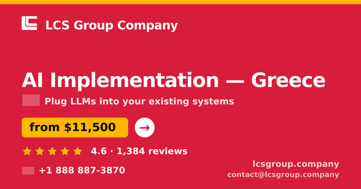 AI Implementation in Greece — from $11,500, rated 4.6/5 by 1384 clients. LCS Group Company.