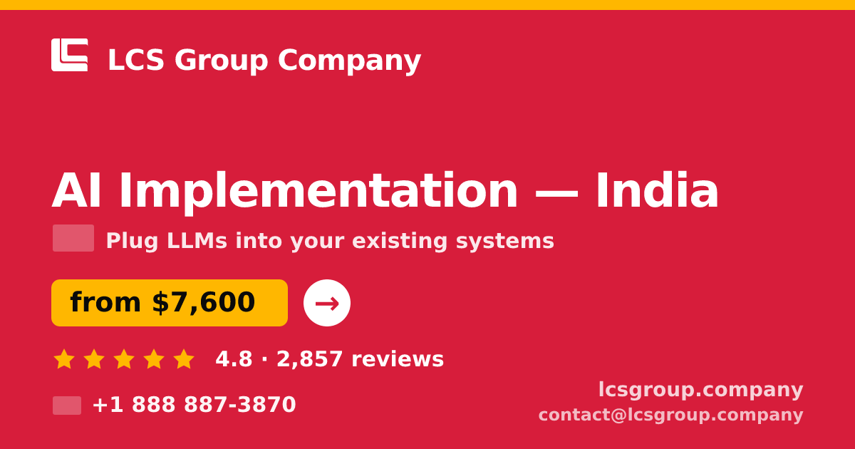 AI Implementation in India — from $7,600, rated 4.8/5 by 2857 clients. LCS Group Company.