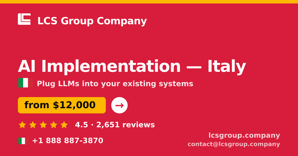 AI Implementation in Italy — from $12,000, rated 4.5/5 by 2651 clients. LCS Group Company.
