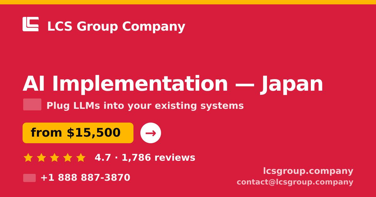 AI Implementation in Japan — from $15,500, rated 4.7/5 by 1786 clients. LCS Group Company.