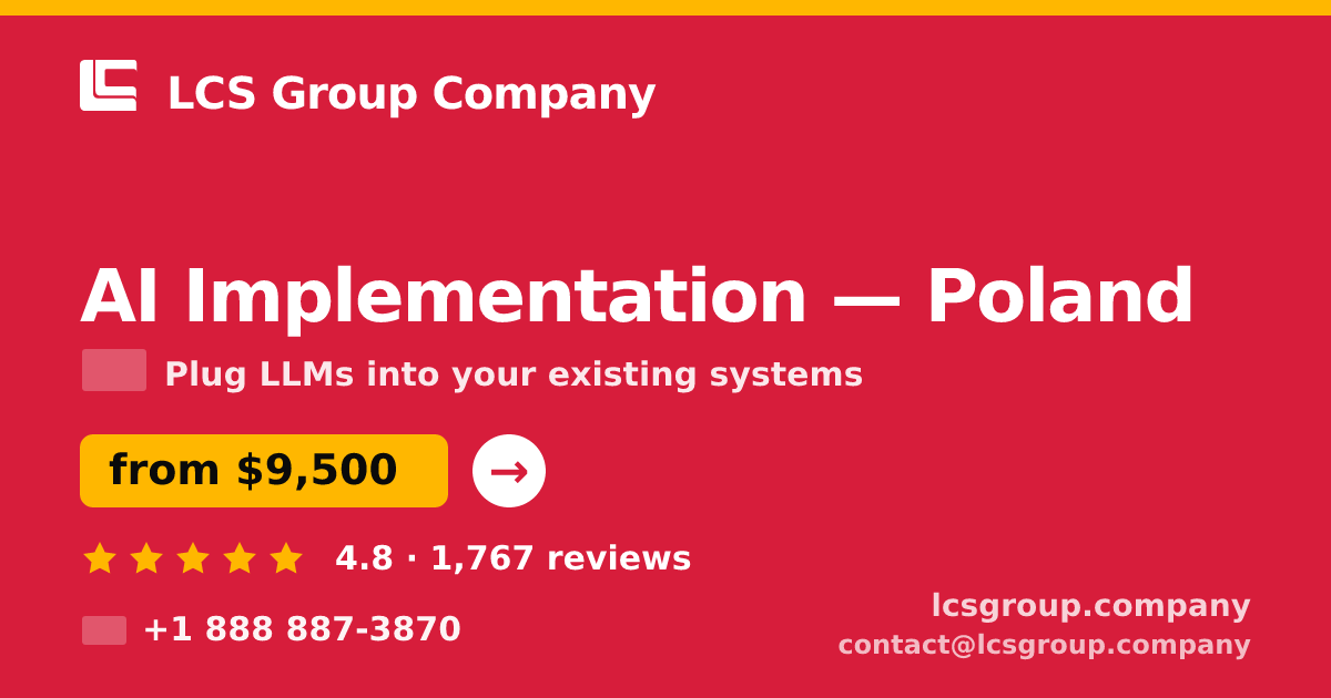AI Implementation in Poland — from $9,500, rated 4.8/5 by 1767 clients. LCS Group Company.