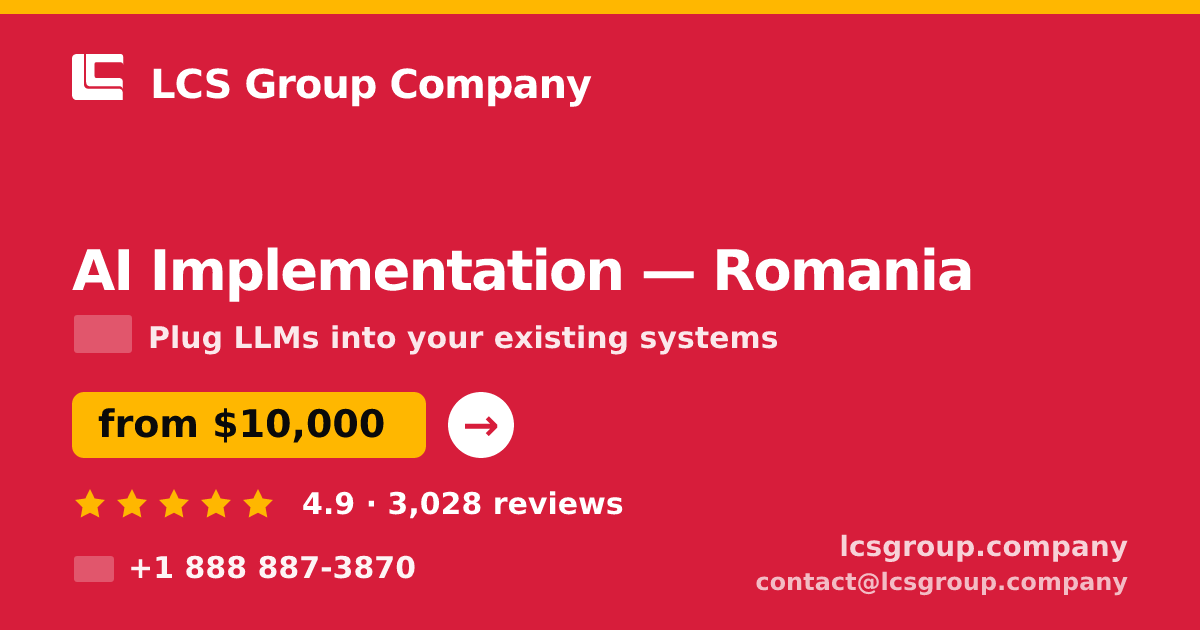 AI Implementation in Romania — from $10,000, rated 4.9/5 by 3028 clients. LCS Group Company.