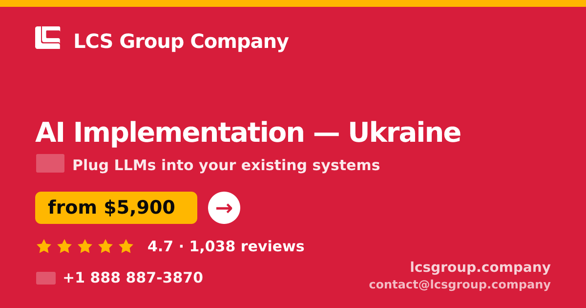 AI Implementation in Ukraine — from $5,900, rated 4.7/5 by 1038 clients. LCS Group Company.
