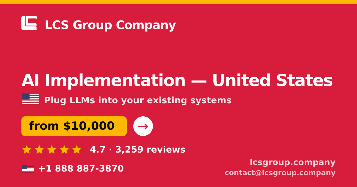 AI Implementation in United States — from $10,000, rated 4.7/5 by 3259 clients. LCS Group Company.