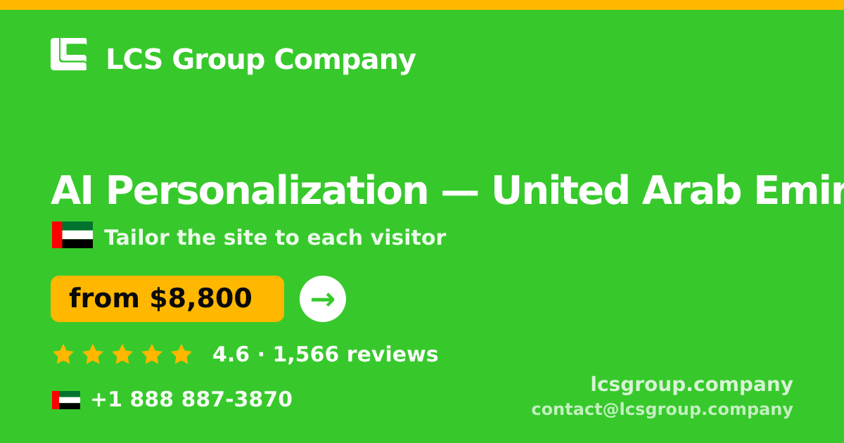 AI Personalization in United Arab Emirates — from $8,800, rated 4.6/5 by 1566 clients. LCS Group Company.