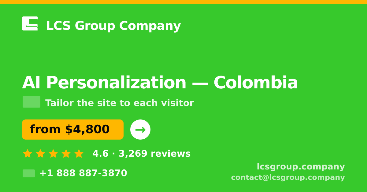 AI Personalization in Colombia — from $4,800, rated 4.6/5 by 3269 clients. LCS Group Company.