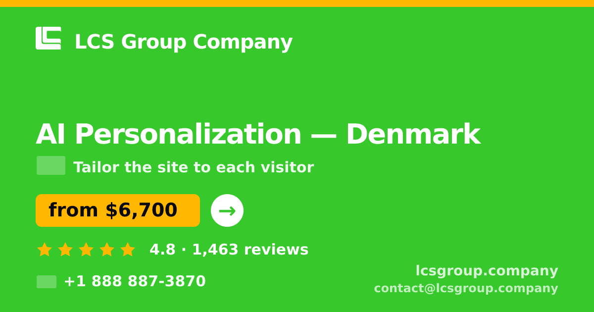 AI Personalization in Denmark — from $6,700, rated 4.8/5 by 1463 clients. LCS Group Company.