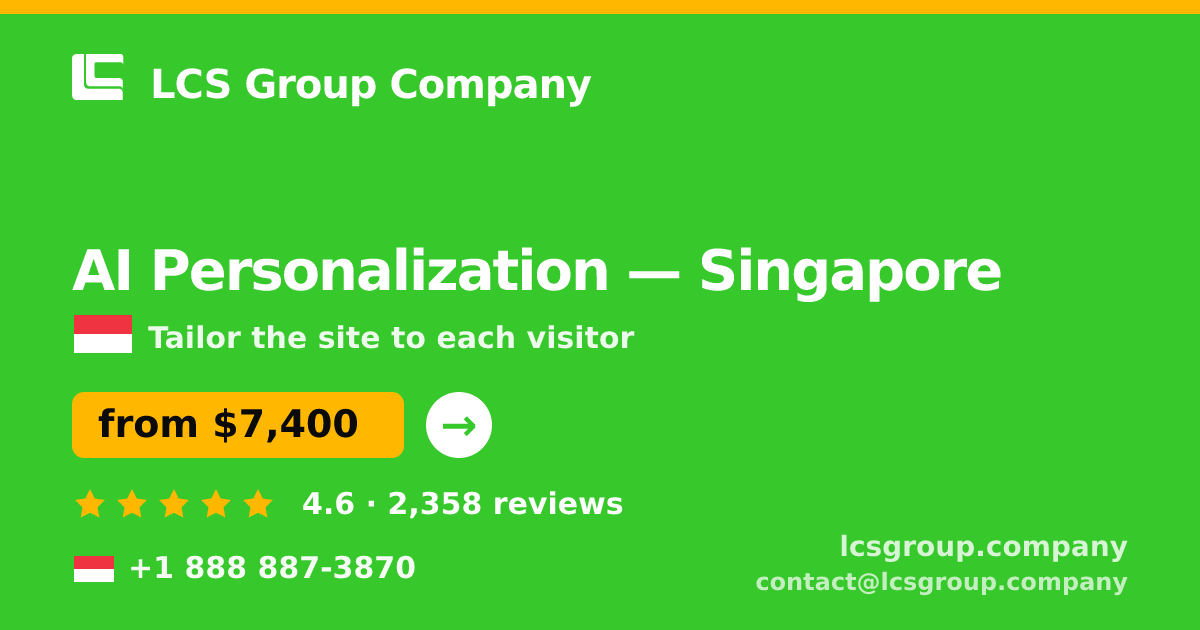 AI Personalization in Singapore — from $7,400, rated 4.6/5 by 2358 clients. LCS Group Company.