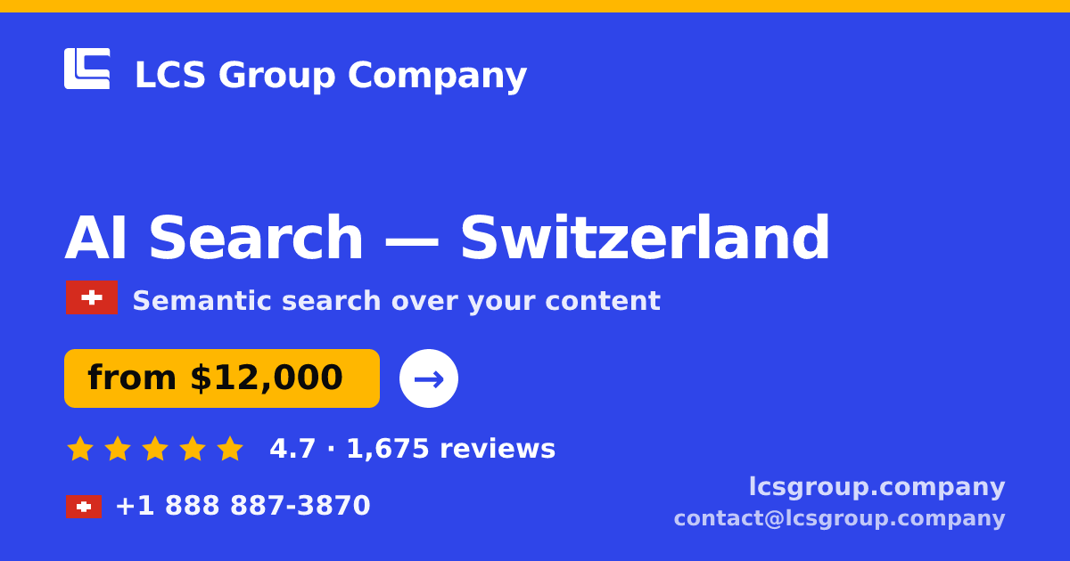AI Search in Switzerland — from $12,000, rated 4.7/5 by 1675 clients. LCS Group Company.