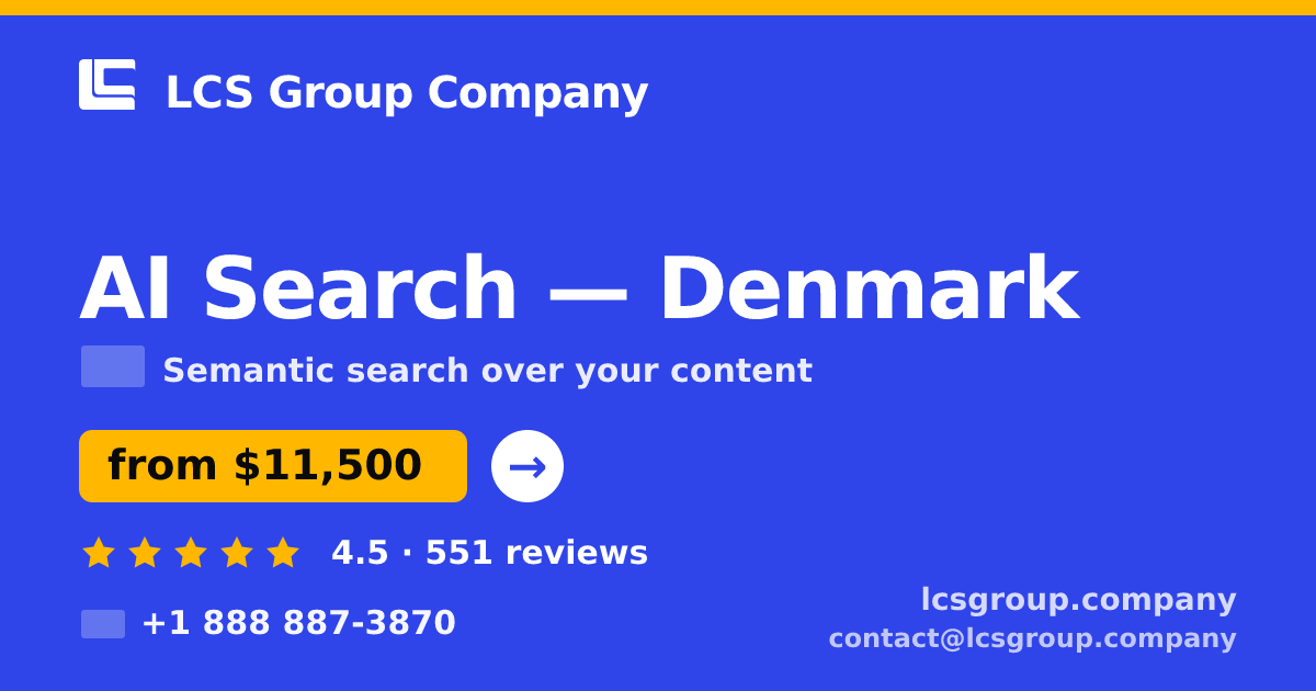 AI Search in Denmark — from $11,500, rated 4.5/5 by 551 clients. LCS Group Company.