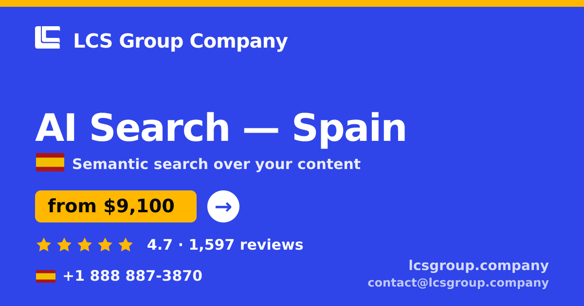 AI Search in Spain — from $9,100, rated 4.7/5 by 1597 clients. LCS Group Company.