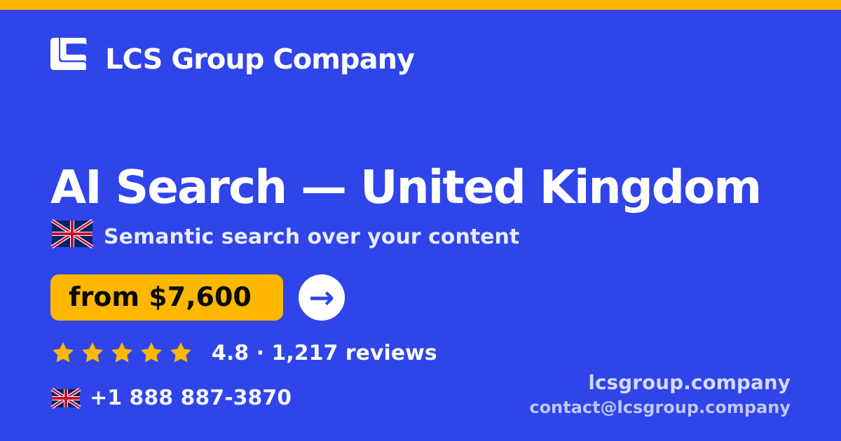 AI Search in United Kingdom — from $7,600, rated 4.8/5 by 1217 clients. LCS Group Company.