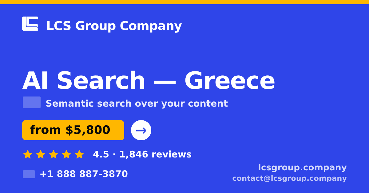 AI Search in Greece — from $5,800, rated 4.5/5 by 1846 clients. LCS Group Company.