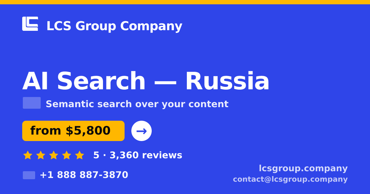 AI Search in Russia — from $5,800, rated 5/5 by 3360 clients. LCS Group Company.