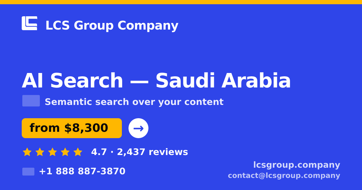 AI Search in Saudi Arabia — from $8,300, rated 4.7/5 by 2437 clients. LCS Group Company.