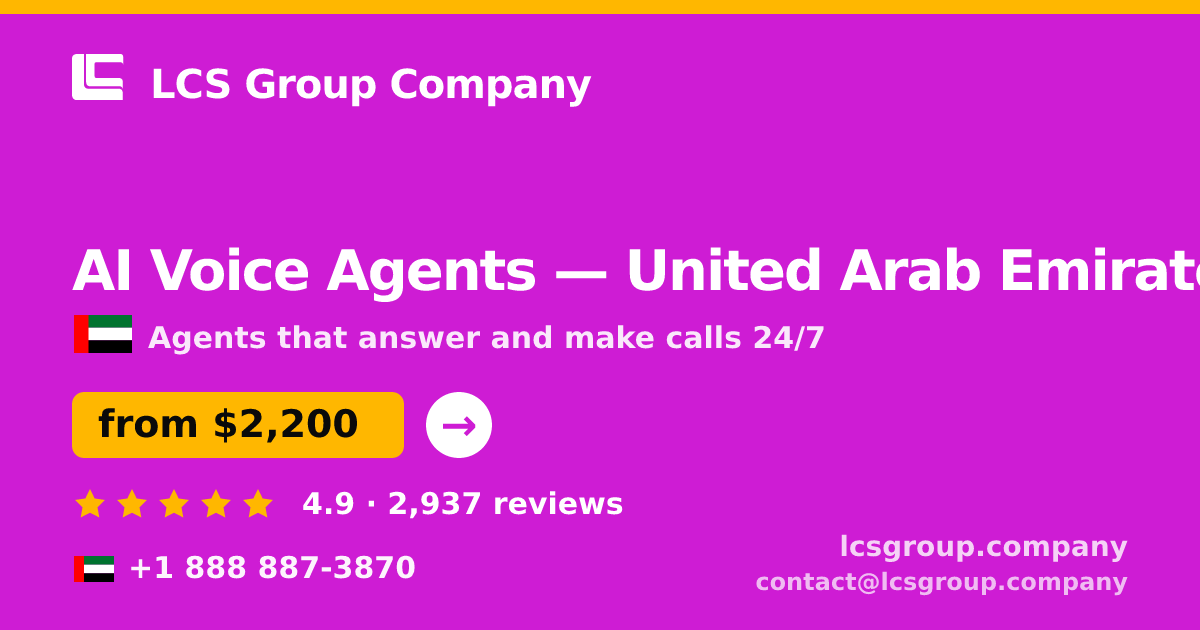 AI Voice Agents in United Arab Emirates — from $2,200/mo, rated 4.9/5 by 2937 clients. LCS Group Company.