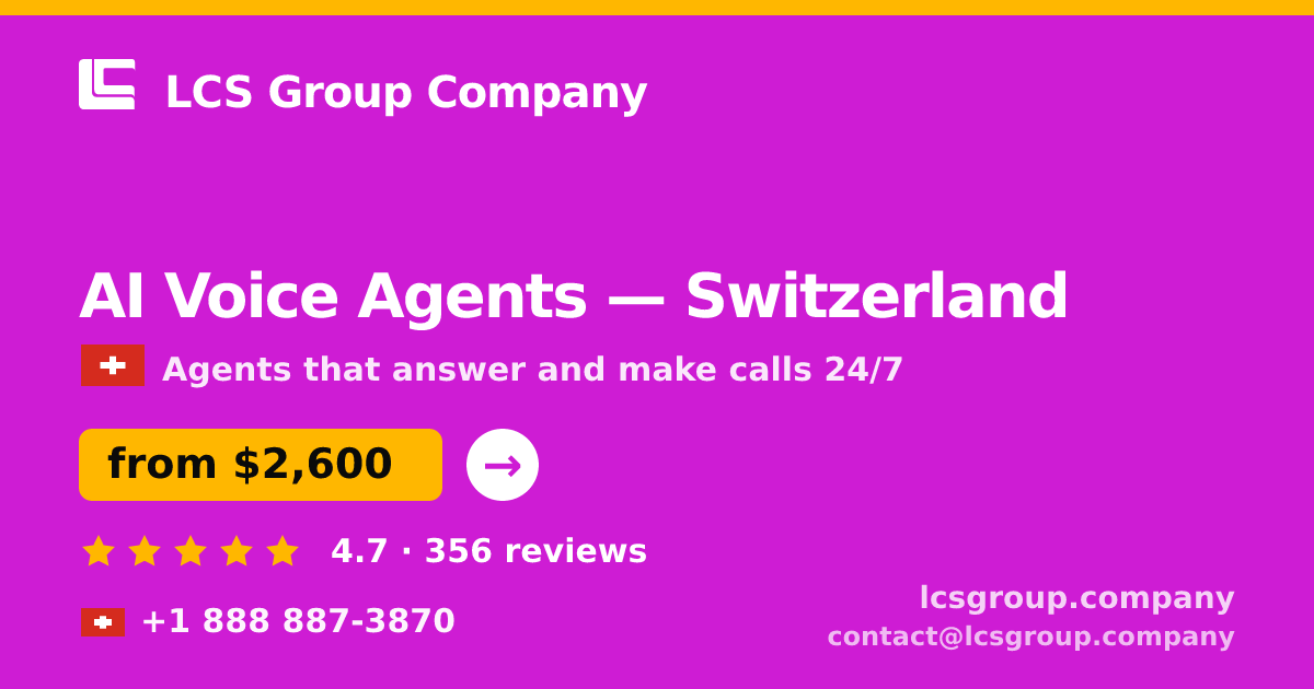 AI Voice Agents in Switzerland — from $2,600/mo, rated 4.7/5 by 356 clients. LCS Group Company.