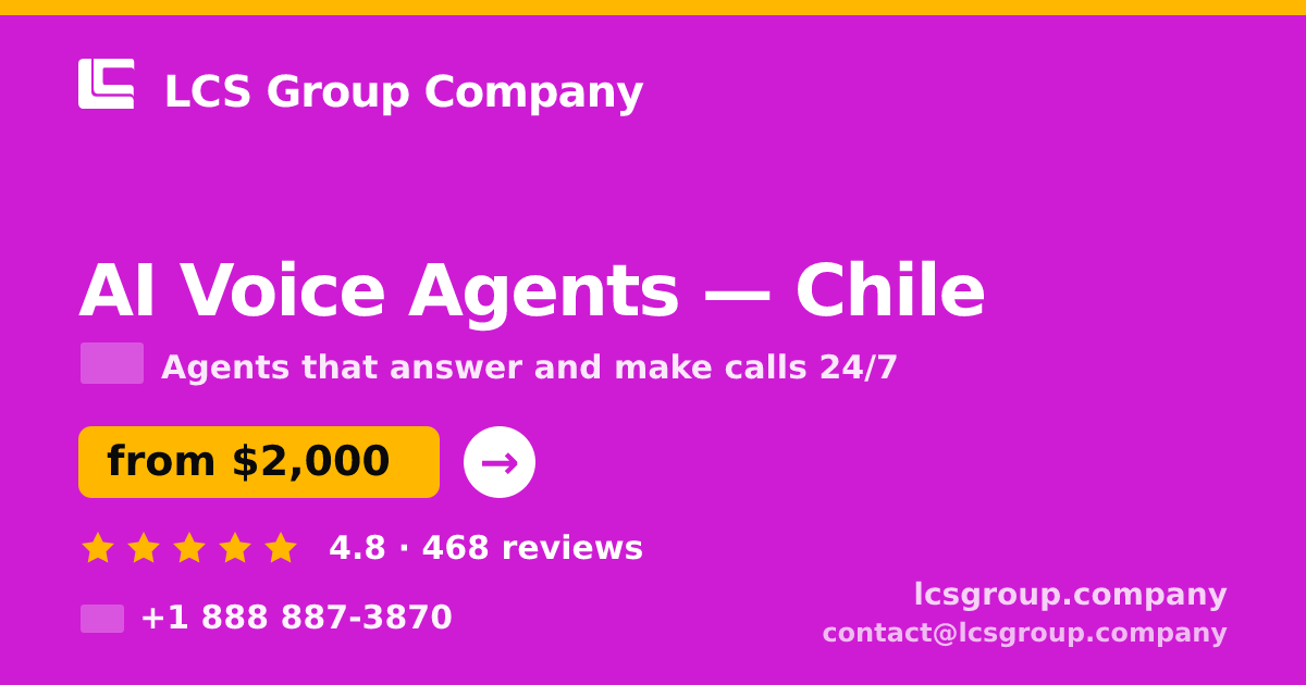 AI Voice Agents in Chile — from $2,000/mo, rated 4.8/5 by 468 clients. LCS Group Company.