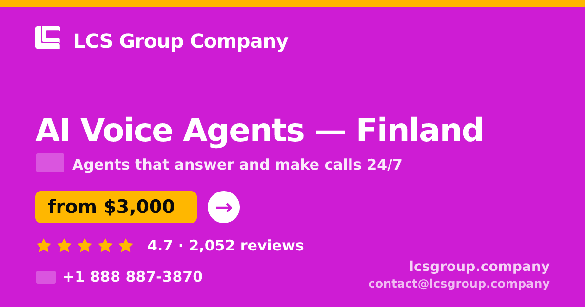 AI Voice Agents in Finland — from $3,000/mo, rated 4.7/5 by 2052 clients. LCS Group Company.