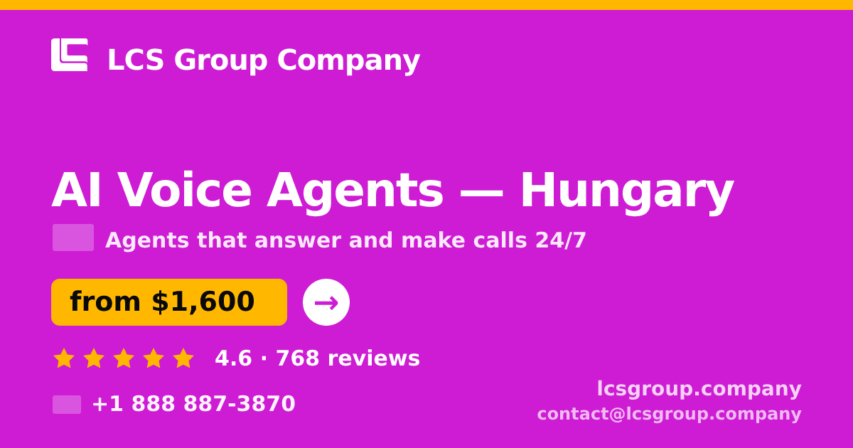 AI Voice Agents in Hungary — from $1,600/mo, rated 4.6/5 by 768 clients. LCS Group Company.