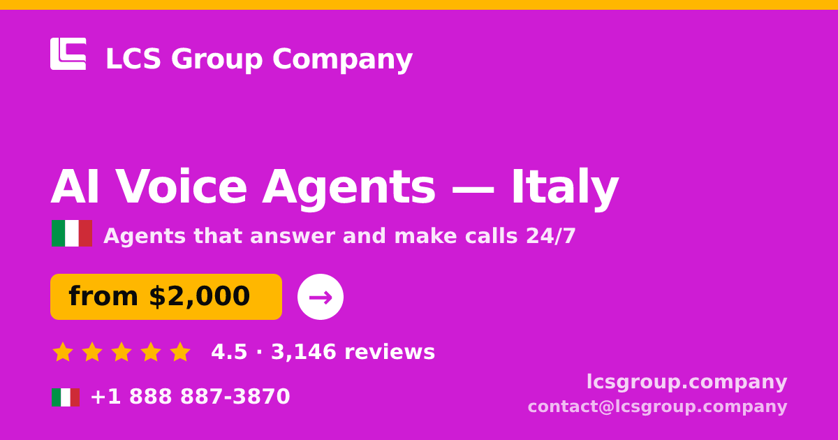 AI Voice Agents in Italy — from $2,000/mo, rated 4.5/5 by 3146 clients. LCS Group Company.