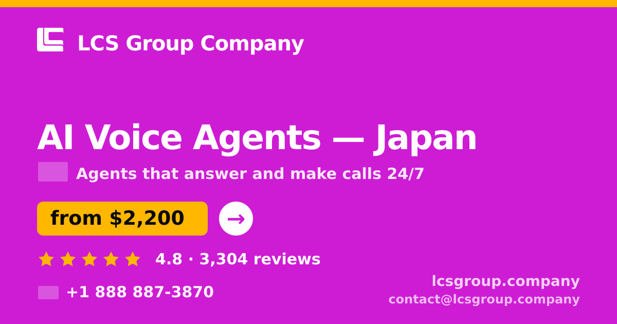 AI Voice Agents in Japan — from $2,200/mo, rated 4.8/5 by 3304 clients. LCS Group Company.