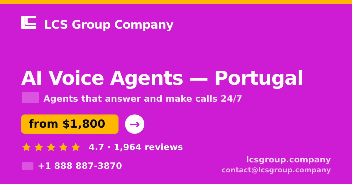 AI Voice Agents in Portugal — from $1,800/mo, rated 4.7/5 by 1964 clients. LCS Group Company.