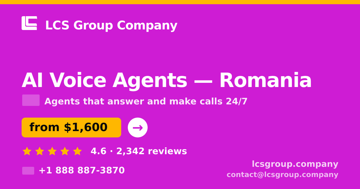 AI Voice Agents in Romania — from $1,600/mo, rated 4.6/5 by 2342 clients. LCS Group Company.