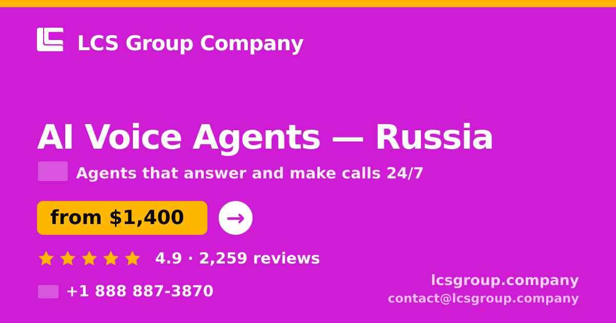 AI Voice Agents in Russia — from $1,400/mo, rated 4.9/5 by 2259 clients. LCS Group Company.