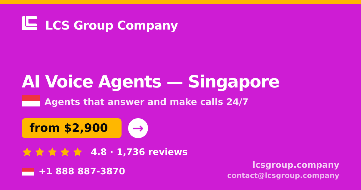 AI Voice Agents in Singapore — from $2,900/mo, rated 4.8/5 by 1736 clients. LCS Group Company.