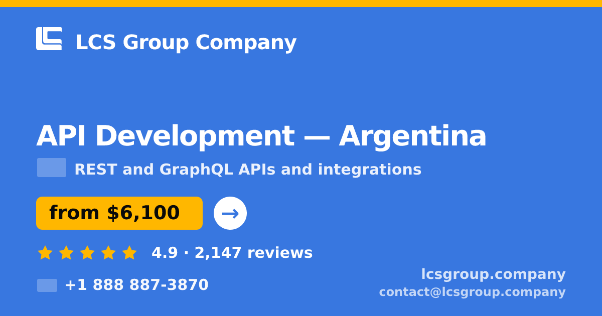 API Development in Argentina — from $6,100, rated 4.9/5 by 2147 clients. LCS Group Company.