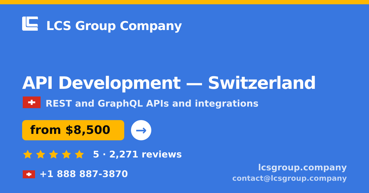 API Development in Switzerland — from $8,500, rated 5/5 by 2271 clients. LCS Group Company.