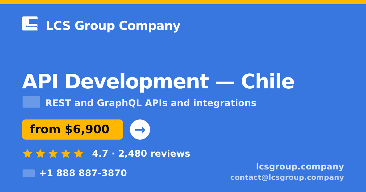API Development in Chile — from $6,900, rated 4.7/5 by 2480 clients. LCS Group Company.