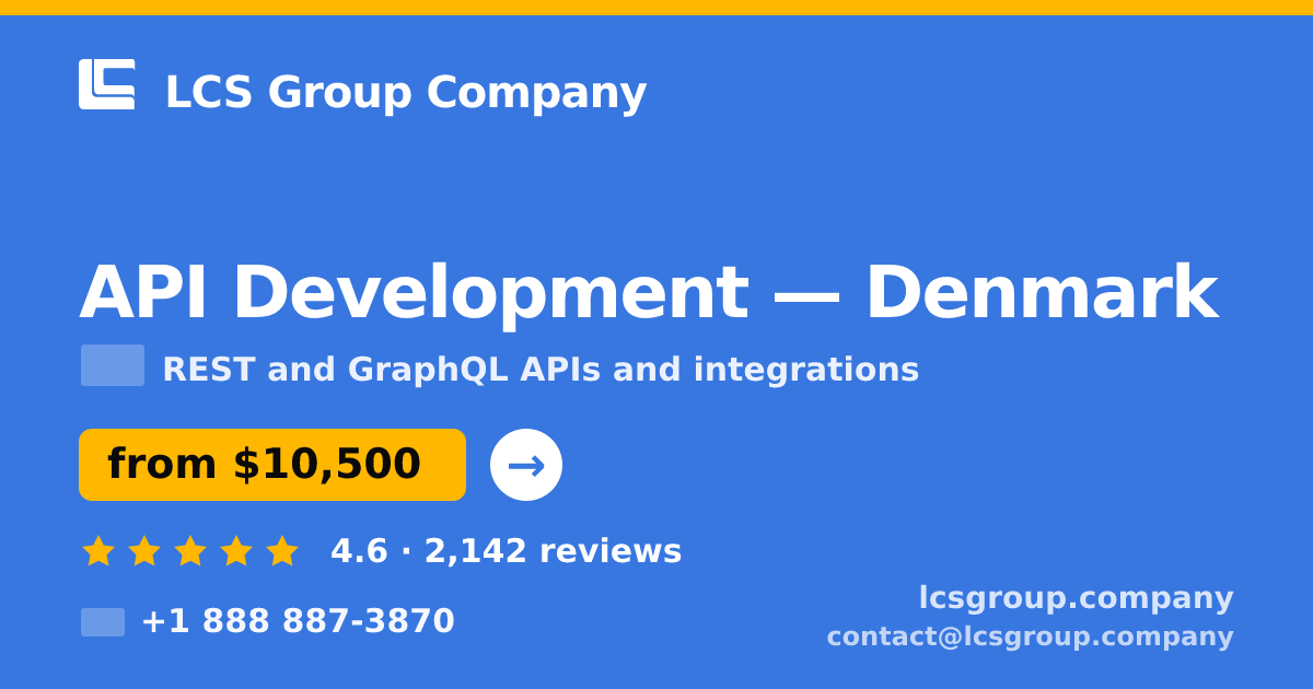 API Development in Denmark — from $10,500, rated 4.6/5 by 2142 clients. LCS Group Company.