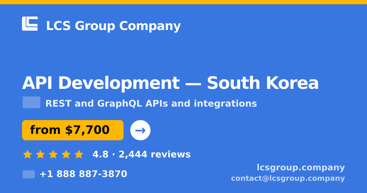 API Development in South Korea — from $7,700, rated 4.8/5 by 2444 clients. LCS Group Company.