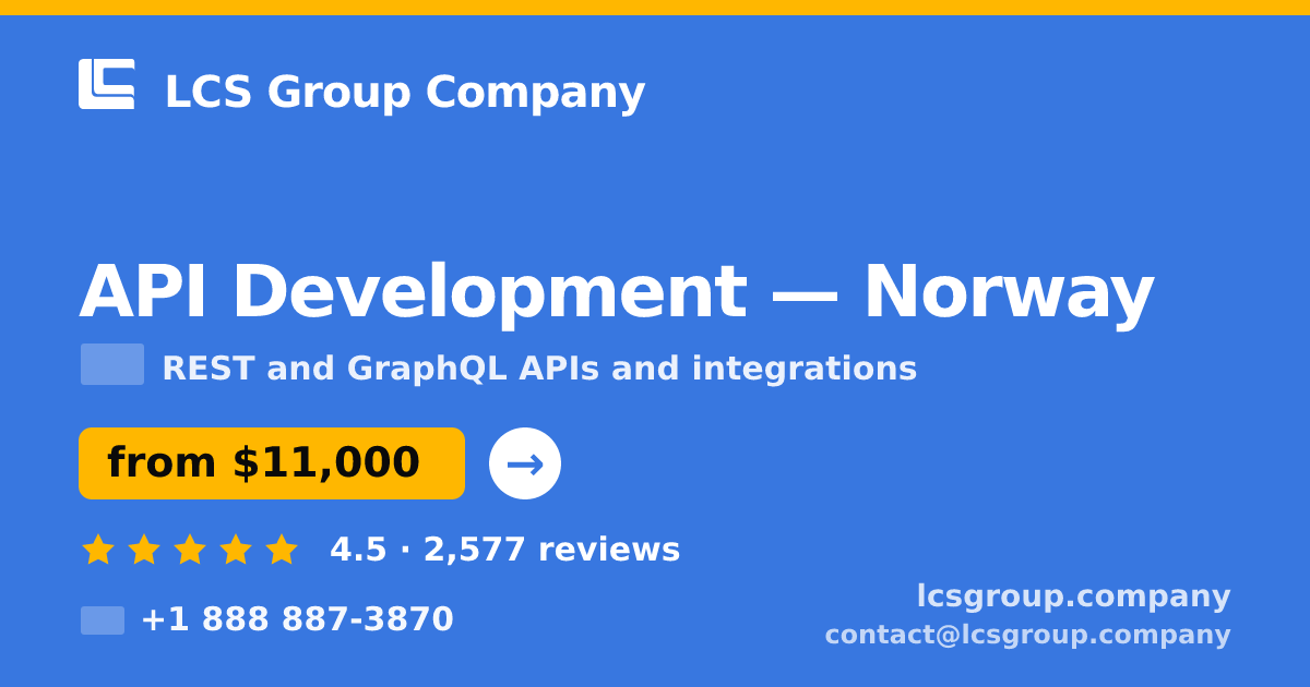 API Development in Norway — from $11,000, rated 4.5/5 by 2577 clients. LCS Group Company.