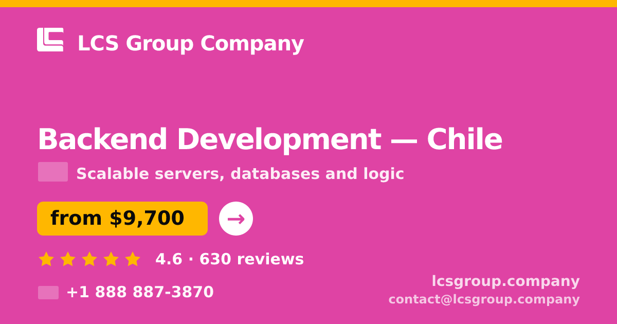 Backend Development in Chile — from $9,700, rated 4.6/5 by 630 clients. LCS Group Company.