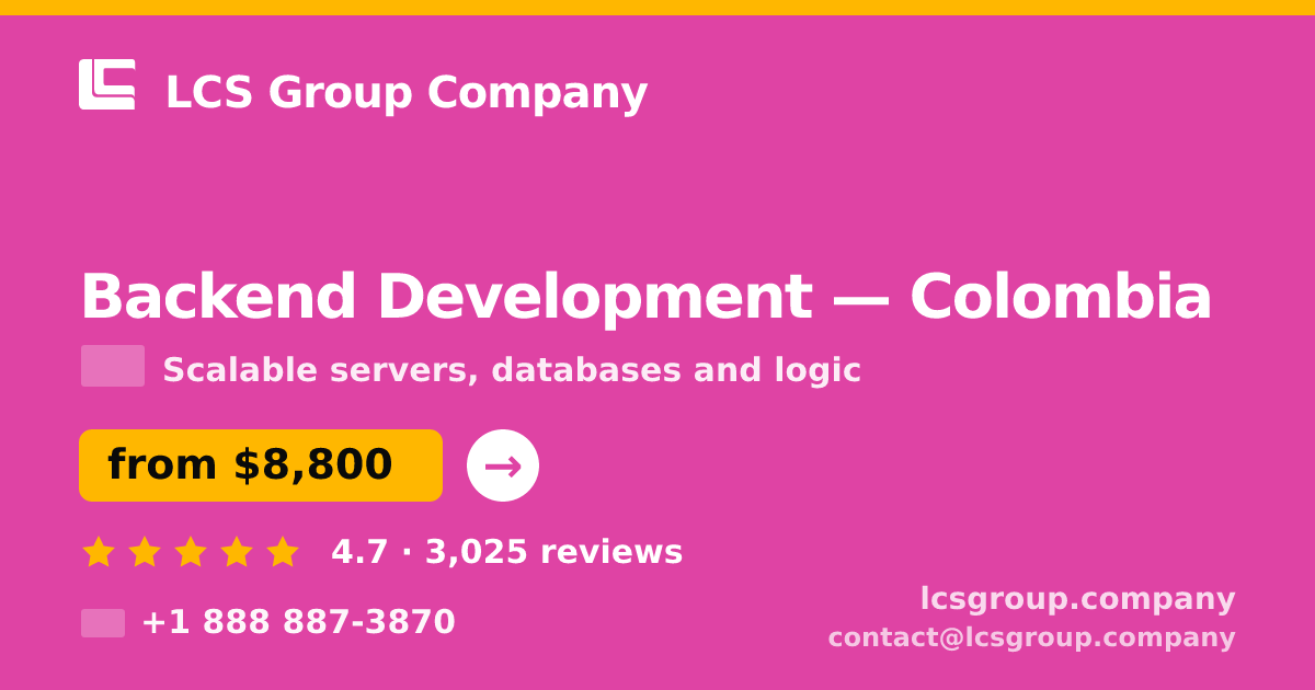 Backend Development in Colombia — from $8,800, rated 4.7/5 by 3025 clients. LCS Group Company.