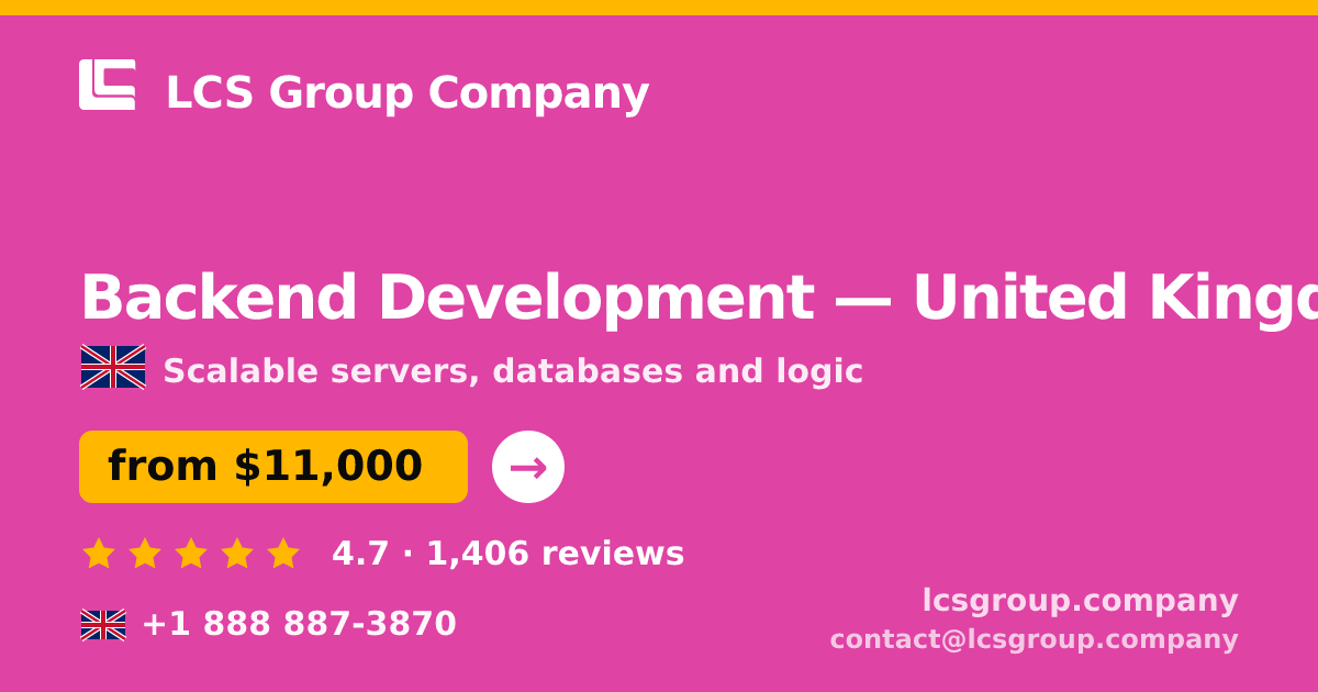 Backend Development in United Kingdom — from $11,000, rated 4.7/5 by 1406 clients. LCS Group Company.