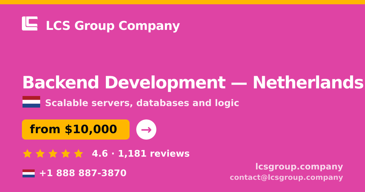 Backend Development in Netherlands — from $10,000, rated 4.6/5 by 1181 clients. LCS Group Company.